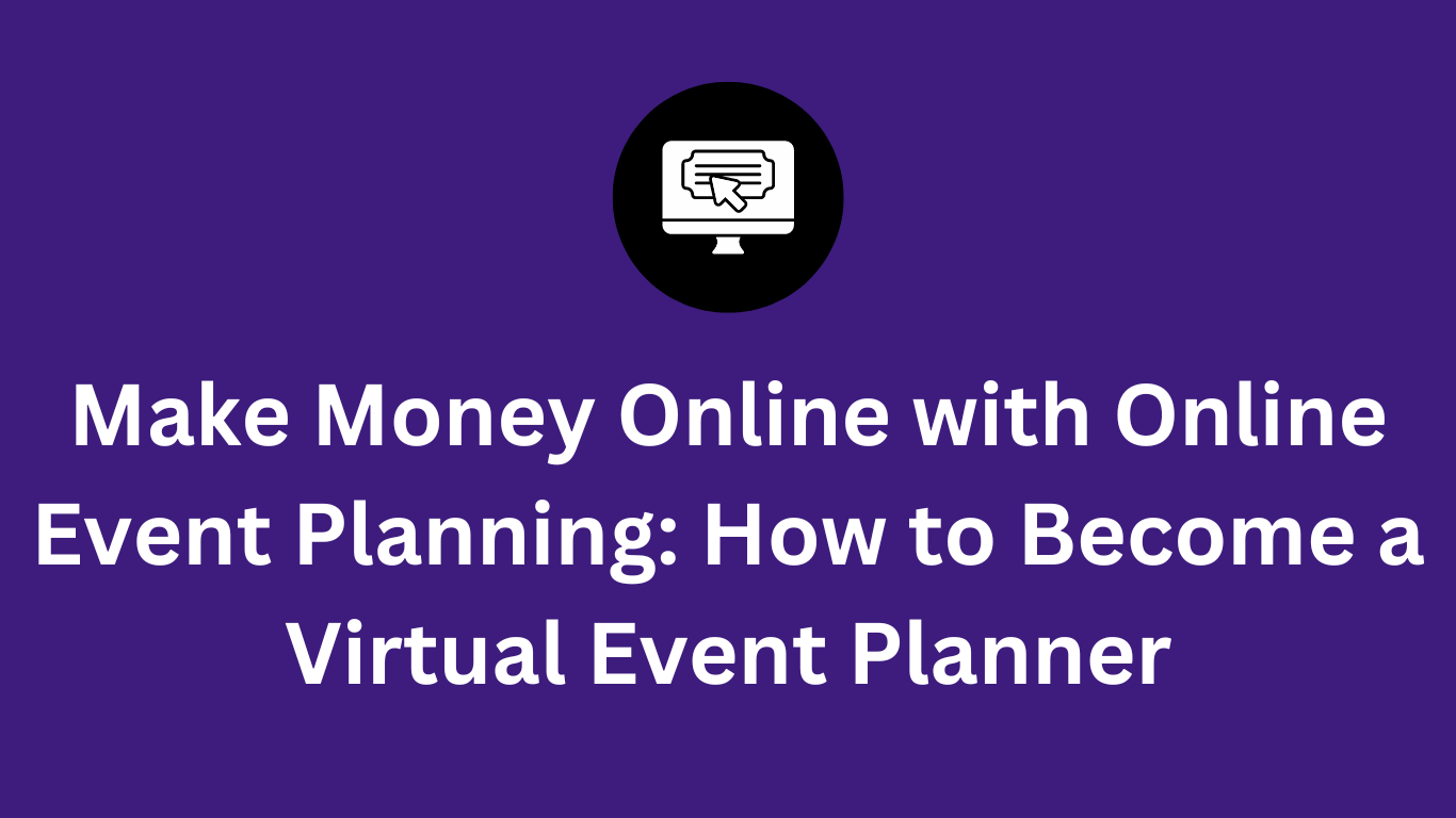 Make Money Online with Online Event Planning