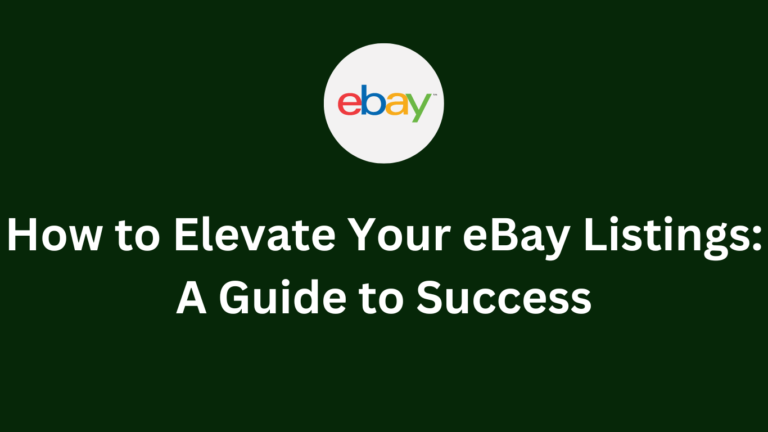 How to Elevate Your eBay Listings