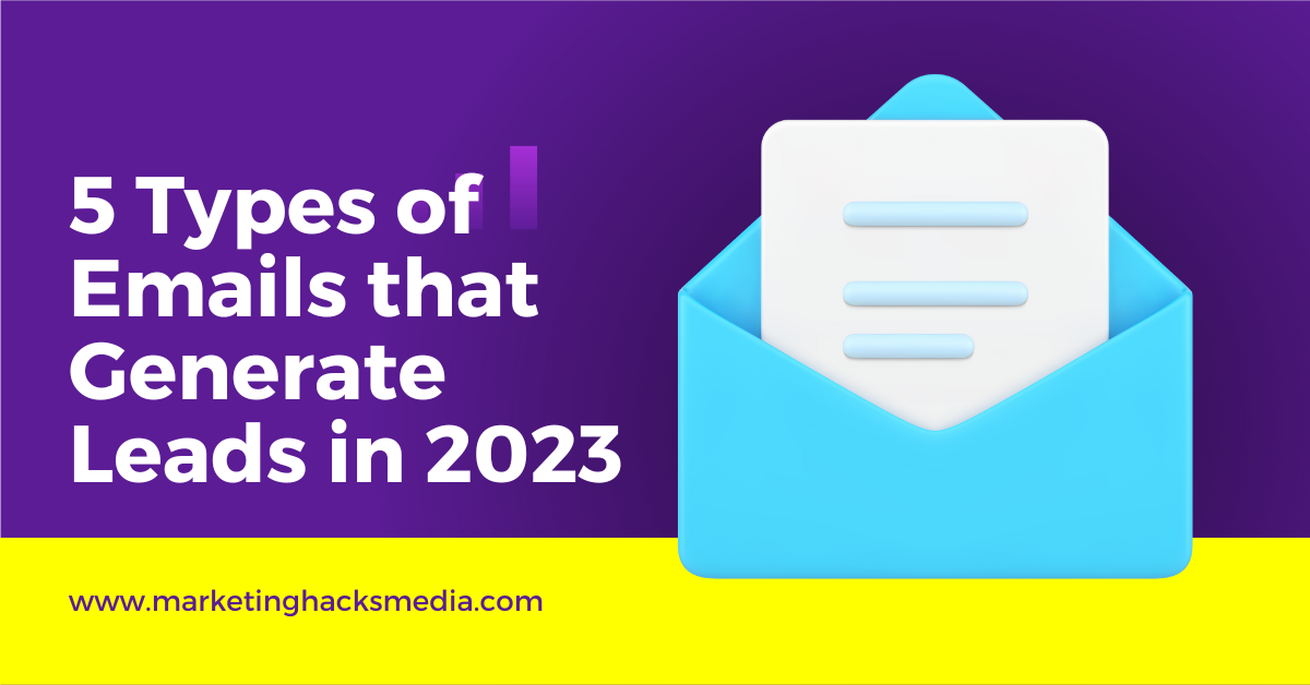 5 Types of Emails that Generate Leads in 2023 – Marketing Hacks Media