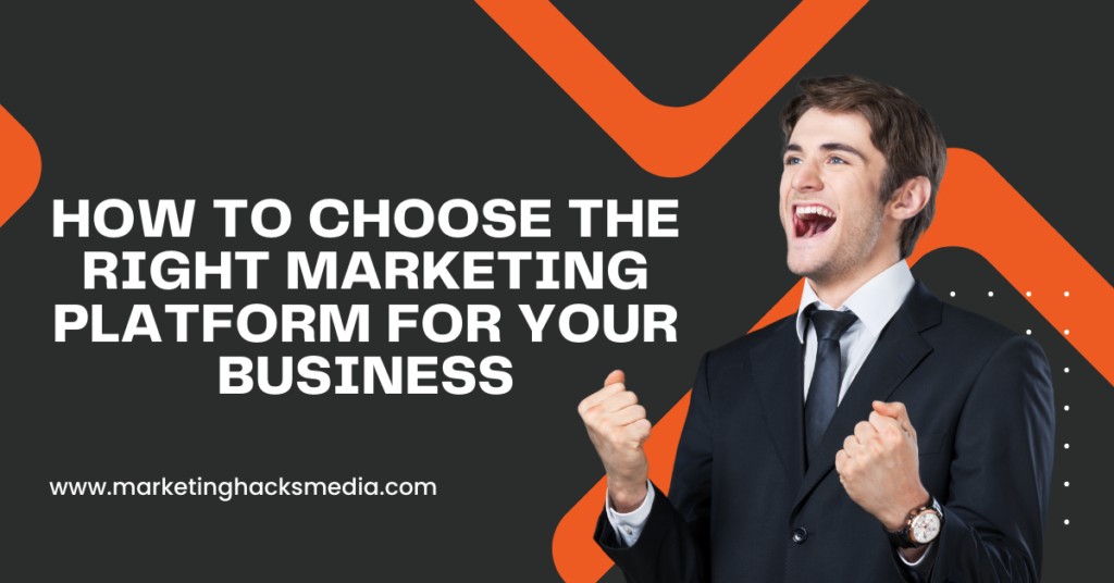 Choose the Right Marketing Platform