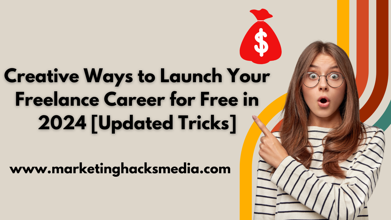 Creative Ways to Launch Your Freelance Career for Free in 2024 [Updated ...